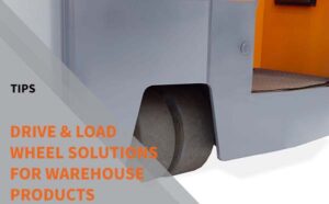 Read more about the article Drive and Load Wheel Solutions for Warehouse Products
