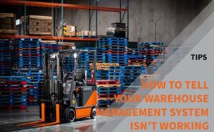 Read more about the article How to Tell Your Warehouse Management System Isn’t Working